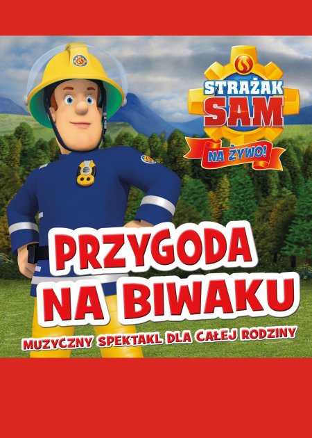 Strażak Sam na Żywo - Przygoda na Biwaku