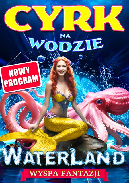 Cyrk na wodzie Waterland - Wyspa Fantazji