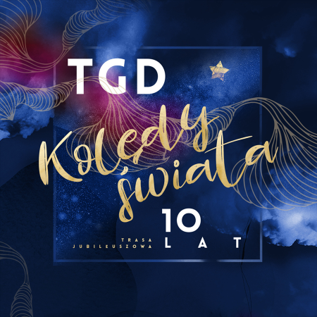 TGD Kolędy Świata - 10 lat - Trasa Jubileuszowa