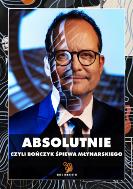 ABSOLUTNIE, czyli Bończyk śpiewa Młynarskiego -  koncert na dzień babci i dziadka