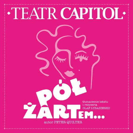 Pół żartem... - Teatr Capitol