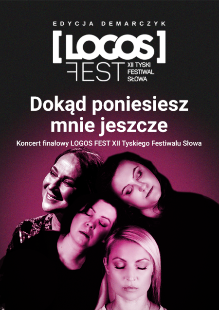Dokąd poniesiesz mnie jeszcze - koncert finałowy LOGOS FEST XII Tyskiego Festiwalu Słowa. Edycja Demarczyk