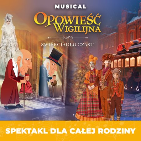 Teatr Muzyczny Forte - Opowieść Wigilijna - Zwierciadło Czasu