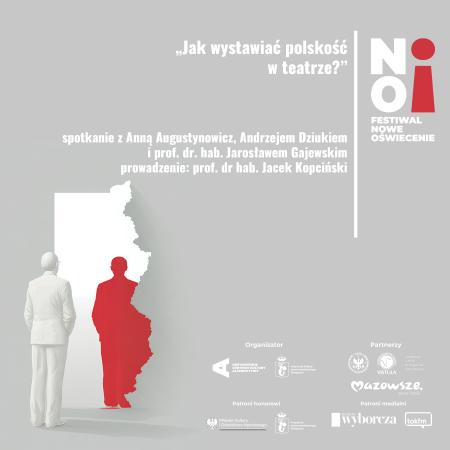 „Jak wystawiać polskość w teatrze?” | spotkanie z Anną Augustynowicz, Andrzejem Dziukiem i prof. Jarosławem Gajewskim | prowadzenie: dr hab. Jacek Kopciński