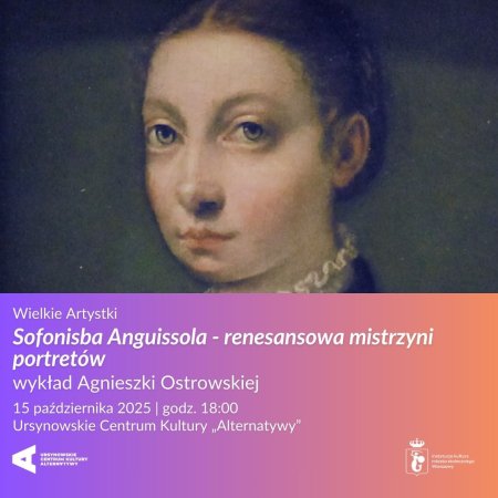 Wielkie Artystyki | „Sofonisba Anguissola – renesansowa mistrzyni portretów” | wykład Agnieszki Ostrowskiej