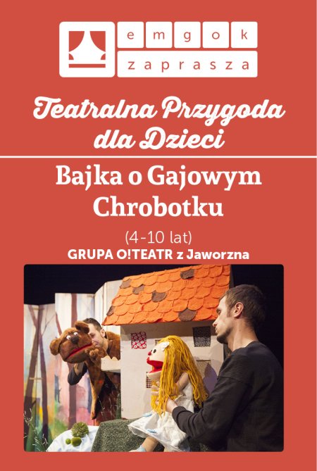 Spektakl dla dzieci BAJKA O GAJOWYM CHROBOTKU Grupa O!Teatr w Strumieniu