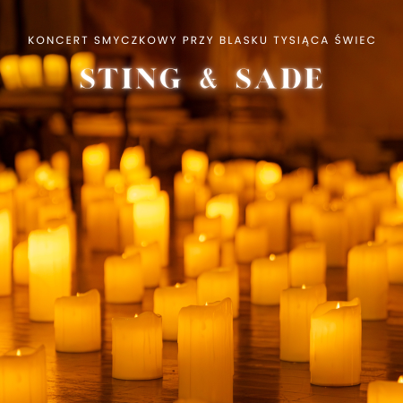 Koncert przy blasku tysiąca świec: Sting & Sade