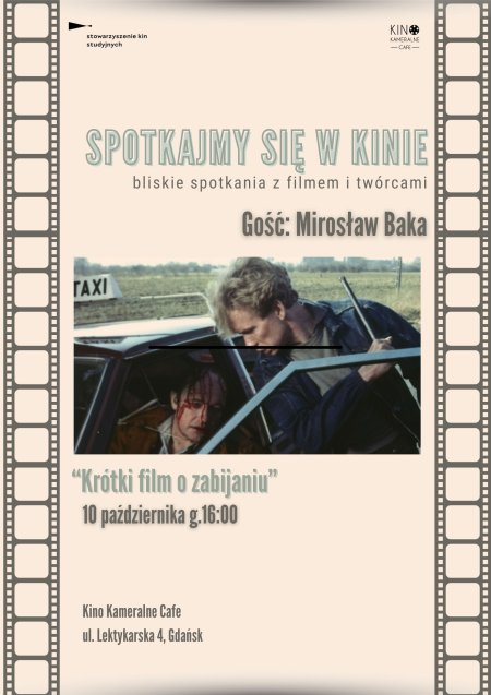 Krótki film o zabijaniu + spotkanie z Mirosławem Baką