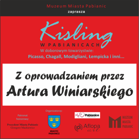 Spotkanie z Arturem Winiarskim: Kisling w Pabianicach. W doborowym towarzystwie: Picasso, Modigliani, Chagall, Łempicka i inni… ?