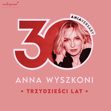 Anna Wyszkoni - koncert "30 lat"
