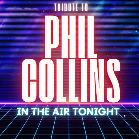 In the Air Tonight! Tribute to Phil Collins