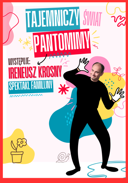 Ireneusz Krosny: Tajemniczy świat pantomimy (spektakl dla dzieci) - PREMIERA