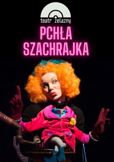 "Pchła Szachrajka" Teatr Żelazny