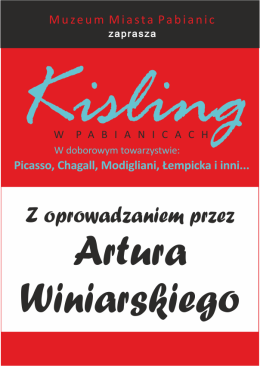 Spotkanie z Arturem Winiarskim: Kisling w Pabianicach. W doborowym towarzystwie: Picasso, Modigliani, Chagall, Łempicka i inni… ?