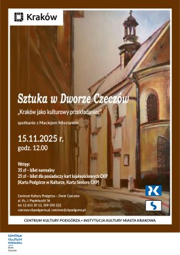 15.11. 2025 - Sztuka w Dworze Czeczów – "Kraków jako kulturowy przekładaniec" spotkanie z Maciejem Miezianem, Dwór Czeczów